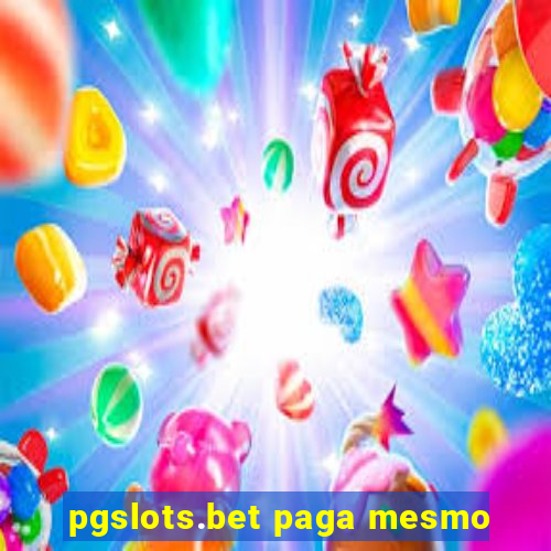 pgslots.bet paga mesmo